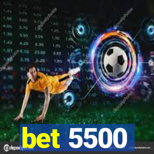 bet 5500